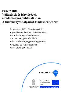 Fekete Rita: Változások és lehetőségek a tudományos publikálásban: A tudományos folyóirat-kiadás tendenciái. PTE EKTKP, Pécs 2021
